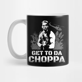 Get To Da Choppa Mug